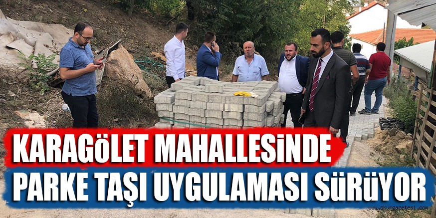 KARAGöLET MAHALLESiNDE PARKE TAŞI UYGULAMASI SüRüYOR