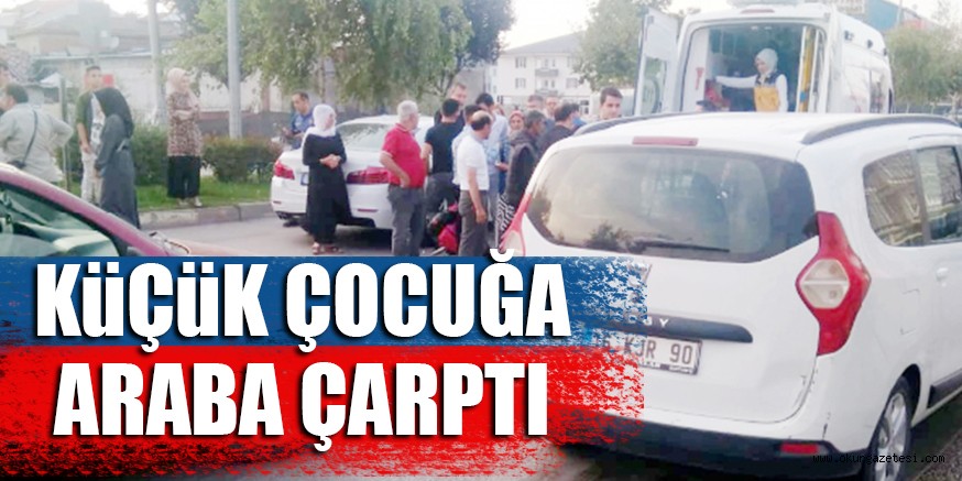 KüÇüK ÇOCUĞA ARABA ÇARPTI