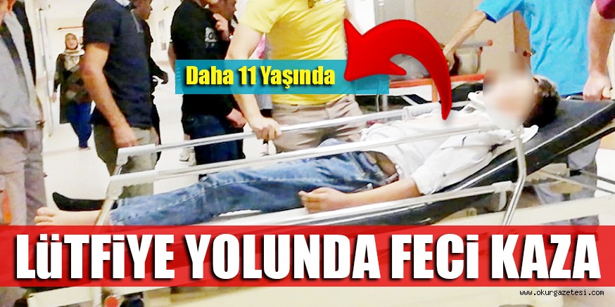 LüTFiYE YOLUNDA FECi KAZA