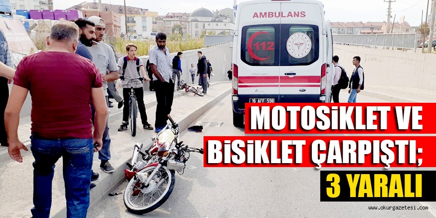 MOTOSiKLET VE BiSiKLET ÇARPIŞTI; 3 YARALI