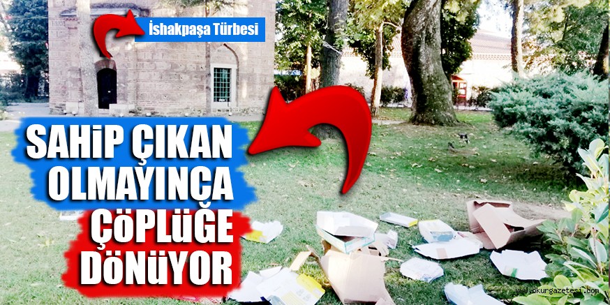 SAHiP ÇIKAN OLMAYINCA ÇöPLüĞE DöNüYOR