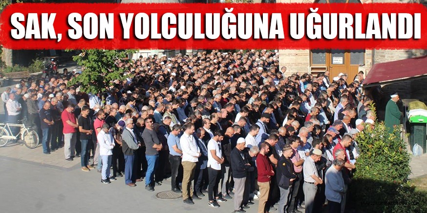 SAK, SON YOLCULUĞUNA UĞURLANDI