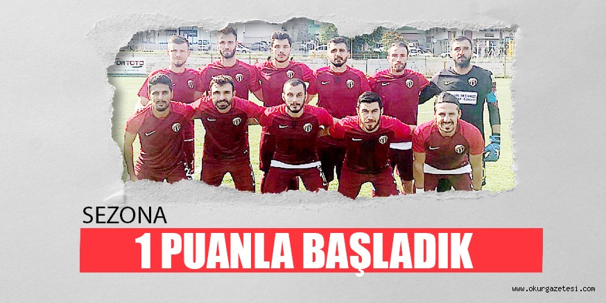 SEZONA 1 PUANLA BAŞLADIK