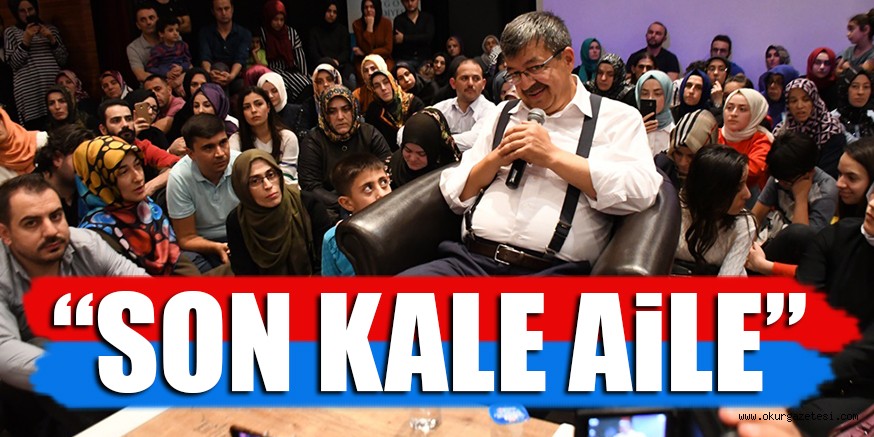 “SON KALE AİLE”