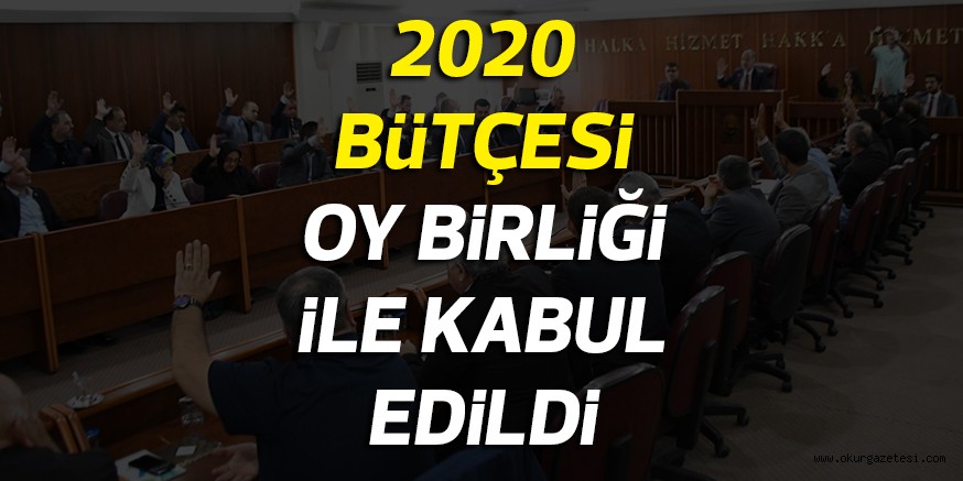 2020 BüTÇESi OY BiRLiĞi iLE KABUL EDiLDi