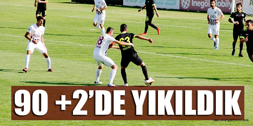 90 +2’DE YIKILDIK
