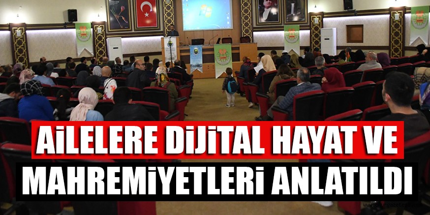 AiLELERE DiJiTAL HAYAT VE MAHREMiYETLERi ANLATILDI