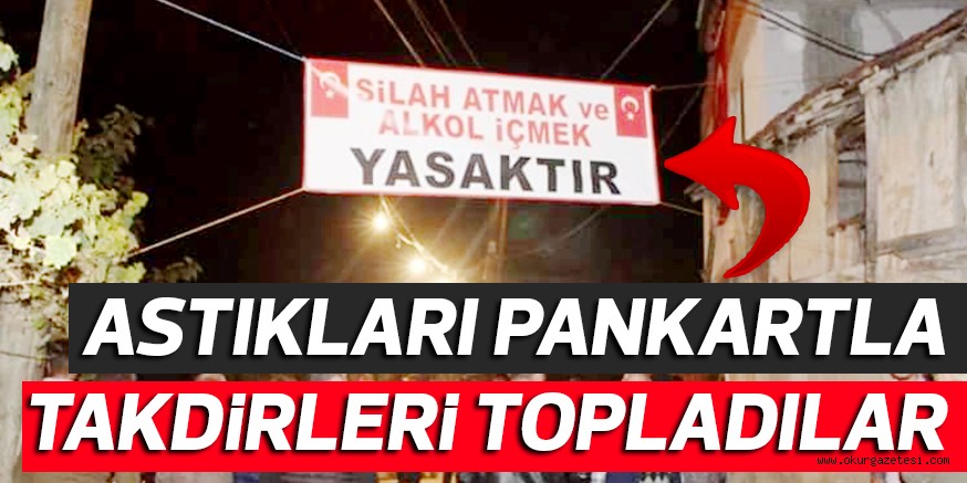 ASTIKLARI PANKARTLA TAKDiRLERi TOPLADILAR