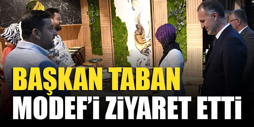 BAŞKAN TABAN MODEF’i ZiYARET ETTi