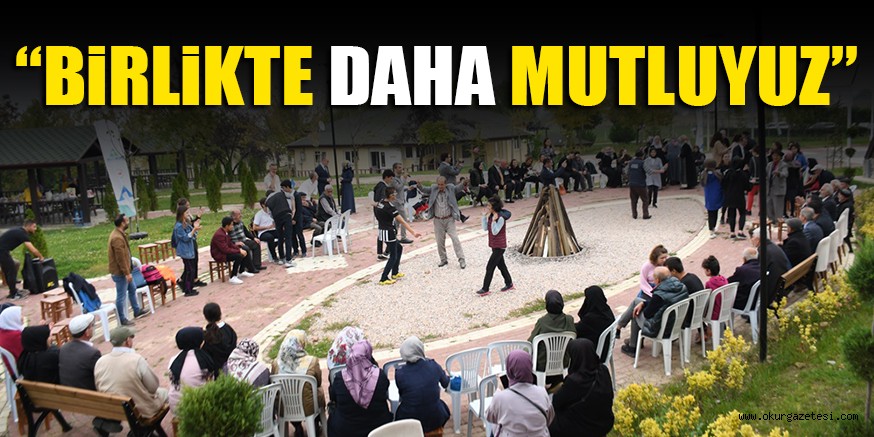 “BiRLiKTE DAHA MUTLUYUZ”