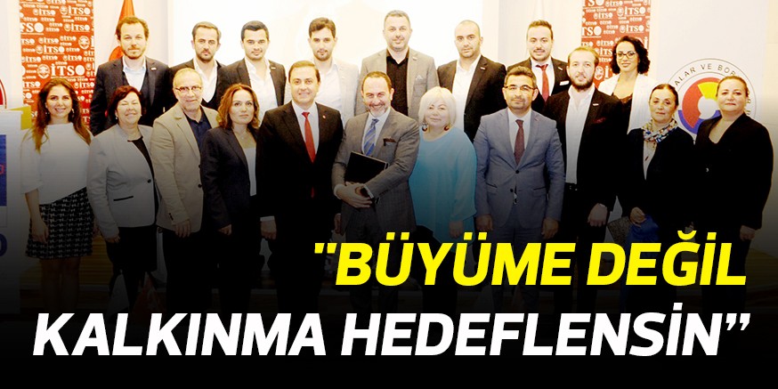 “BÜYÜME DEĞİL KALKINMA HEDEFLENSİN”