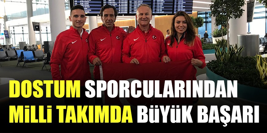DOSTUM SPORCULARINDAN MiLLi TAKIMDA BüYüK BAŞARI
