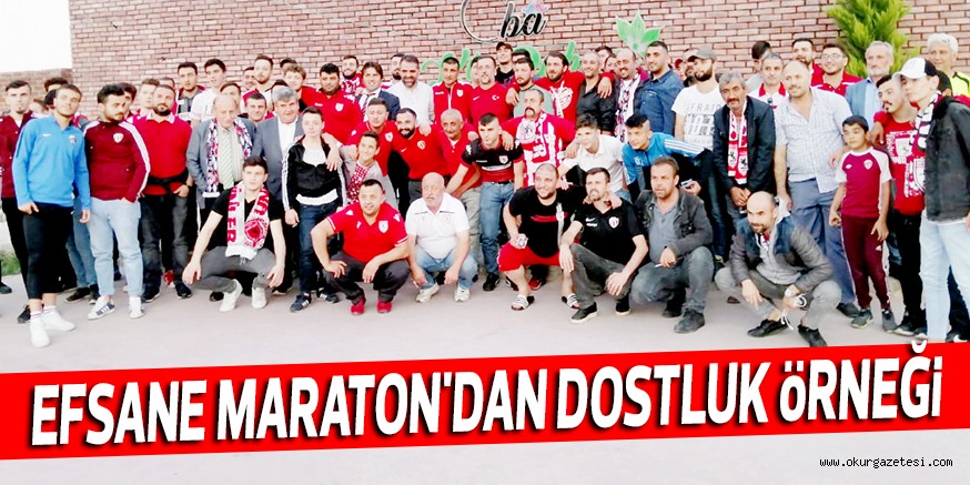 EFSANE MARATON’DAN DOSTLUK öRNEĞi