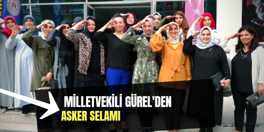 GÜREL’DEN ASKER SELAMI