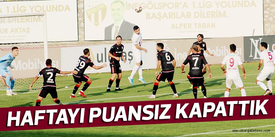 HAFTAYI PUANSIZ KAPATTIK