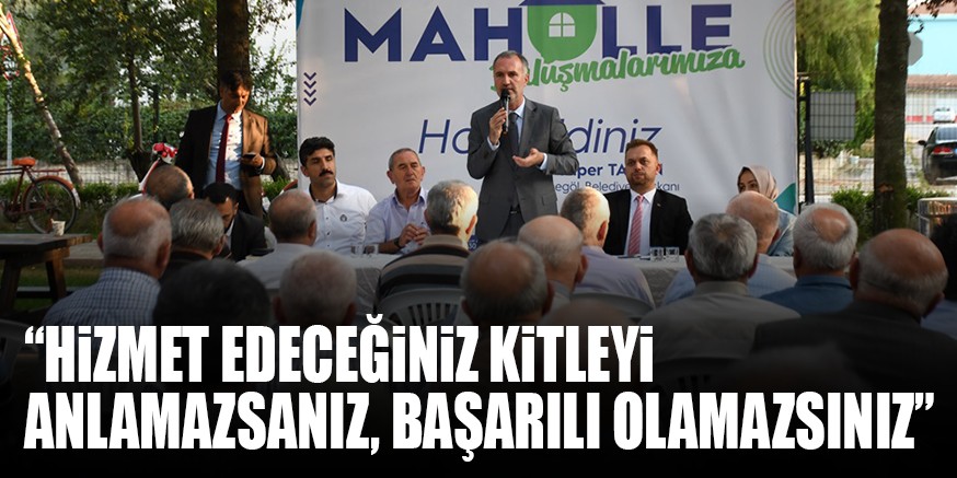 “HiZMET EDECEĞiNiZ KiTLEYi ANLAMAZSANIZ, BAŞARILI OLAMAZSINIZ”