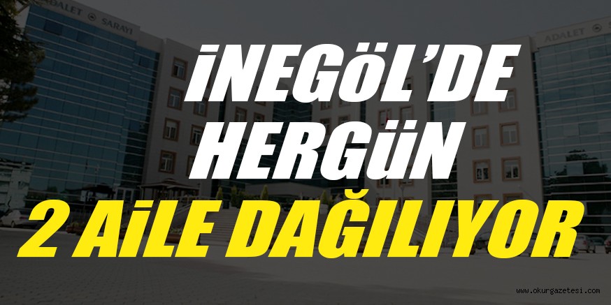 iNEGöL’DE HERGüN 2 AiLE DAĞILIYOR