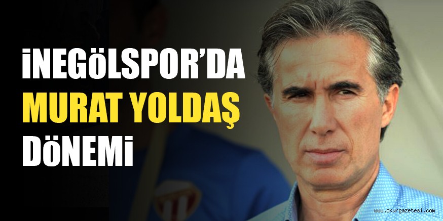 iNEGöLSPOR’DA MURAT YOLDAŞ DöNEMi