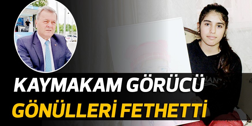 KAYMAKAM GÖRÜCÜ GÖNÜLLERİ FETHETTİ