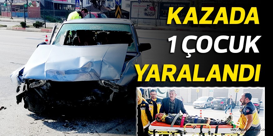 KAZADA 1 ÇOCUK YARALANDI