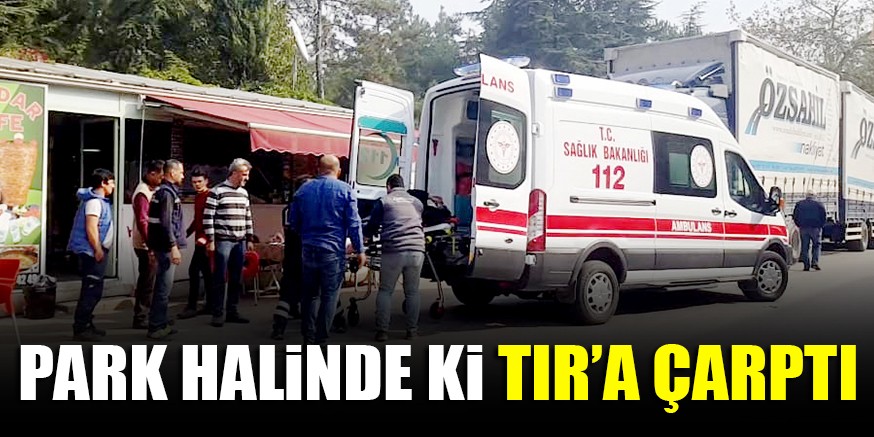 PARK HALiNDE Ki TIR’A ÇARPTI