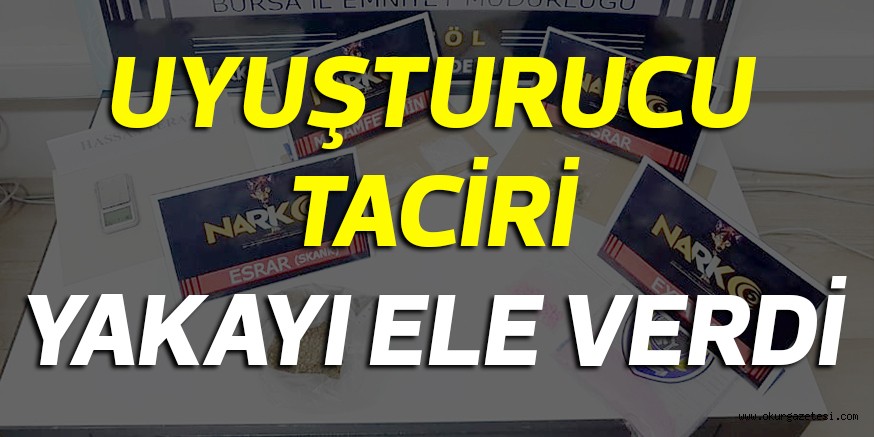 UYUŞTURUCU TACİRİ YAKAYI ELE VERDİ