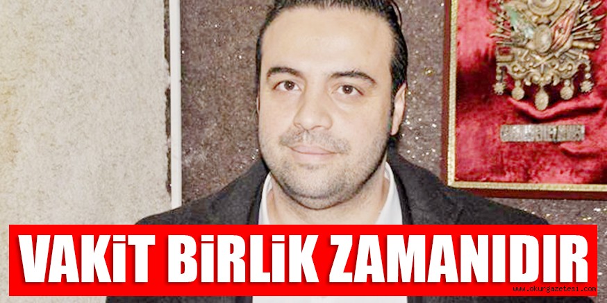 VAKİT BİRLİK ZAMANIDIR