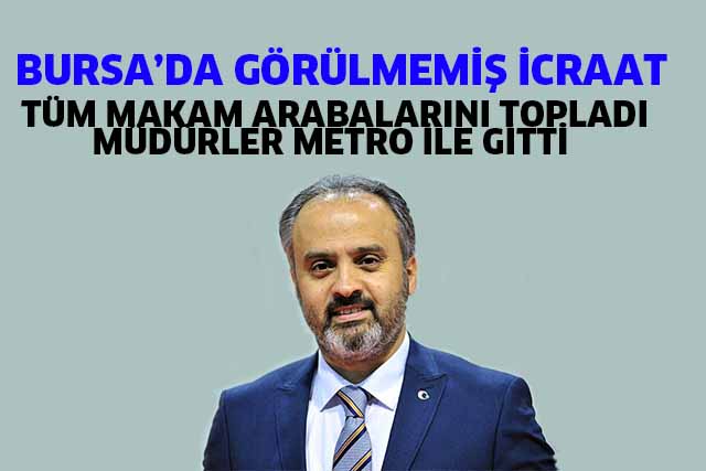 TÜM MAKAM ARABALARINI TOPLADI MÜDÜRLER METRO İLE GİTTİ