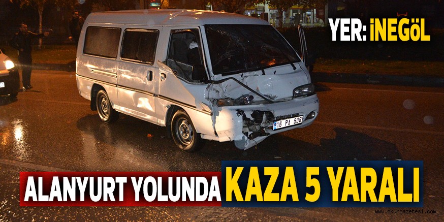 ALANYURT YOLUNDA KAZA 5 YARALI