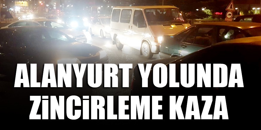 ALANYURT YOLUNDA ZiNCiRLEME KAZA