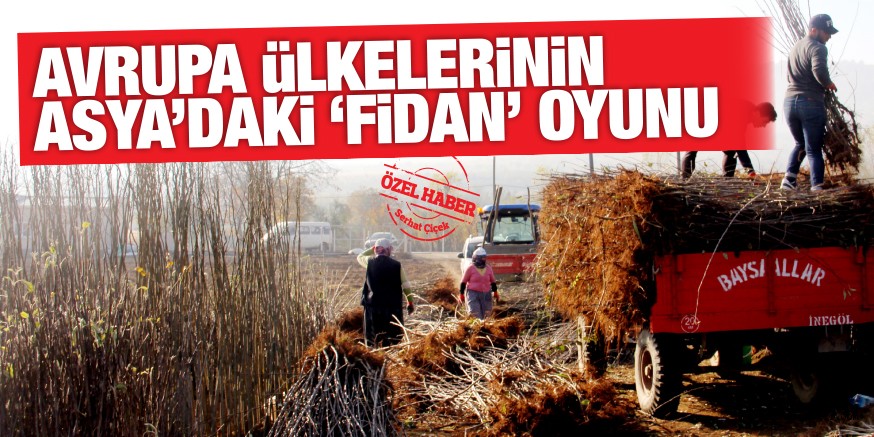 AVRUPA üLKELERiNiN ASYA’DAKi ‘FiDAN’ OYUNU