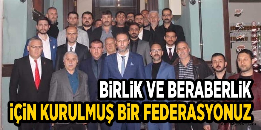 BiRLiK VE BERABERLiK iÇiN KURULMUŞ BiR FEDERASYONUZ