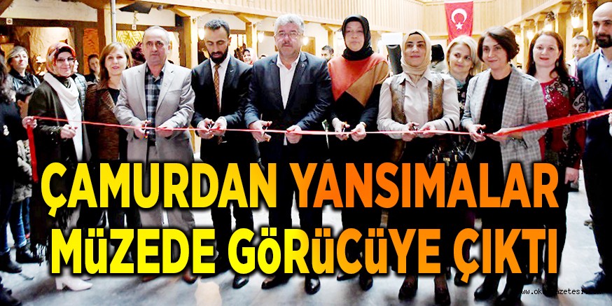 ÇAMURDAN YANSIMALAR MüZEDE GöRüCüYE ÇIKTI