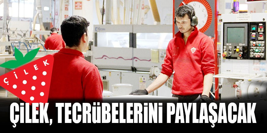 ÇiLEK, TECRüBELERiNi PAYLAŞACAK