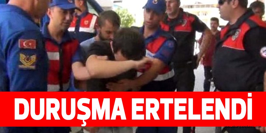 DURUŞMA ERTELENDİ