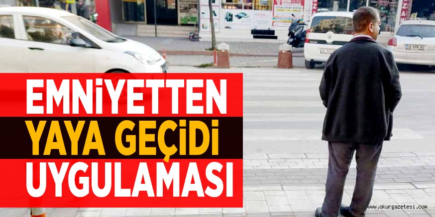 EMNiYETTEN YAYA GEÇiDi UYGULAMASI