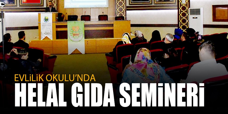 EVLiLiK OKULU’NDA HELAL GIDA SEMiNERi
