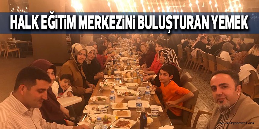 HALK EĞİTİM MERKEZİNİ BULUŞTURAN YEMEK