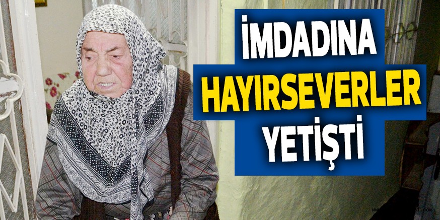 İMDADINA HAYIRSEVERLER YETİŞTİ