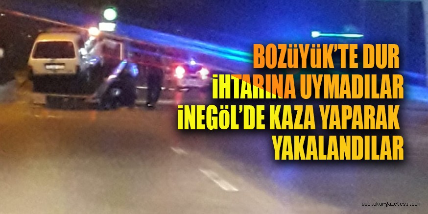 iNEGöL’DE  YAKALANDILAR