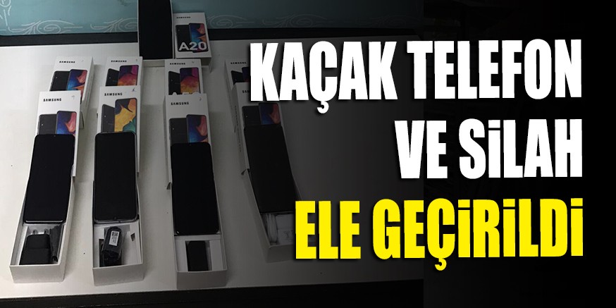 KAÇAK TELEFON VE SiLAH ELE GEÇiRiLDi