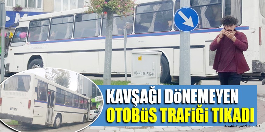 KAVŞAĞI DöNEMEYEN OTOBüS TRAFiĞi TIKADI