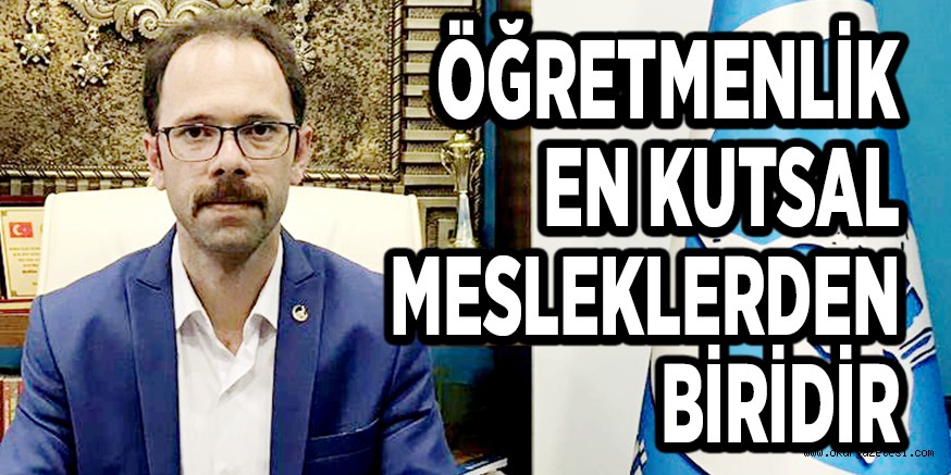 ÖĞRETMENLİK EN KUTSAL MESLEKLERDEN BİRİDİR