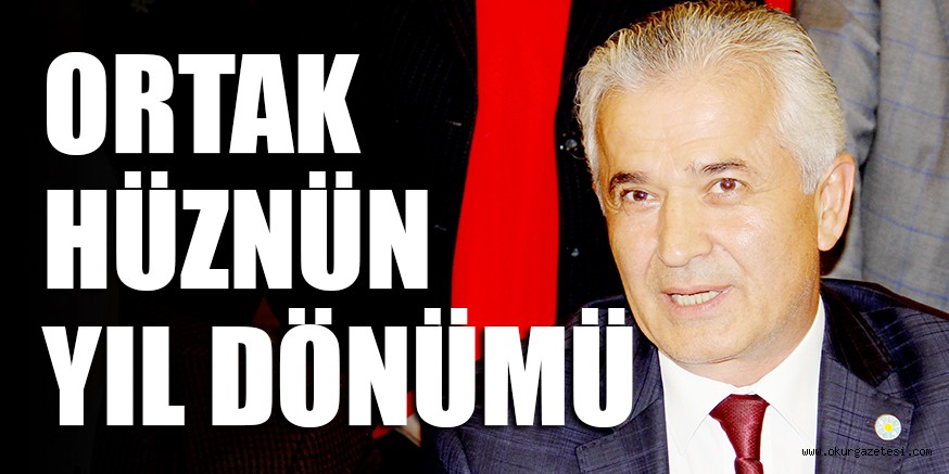 ORTAK HÜZNÜN YIL DÖNÜMÜ