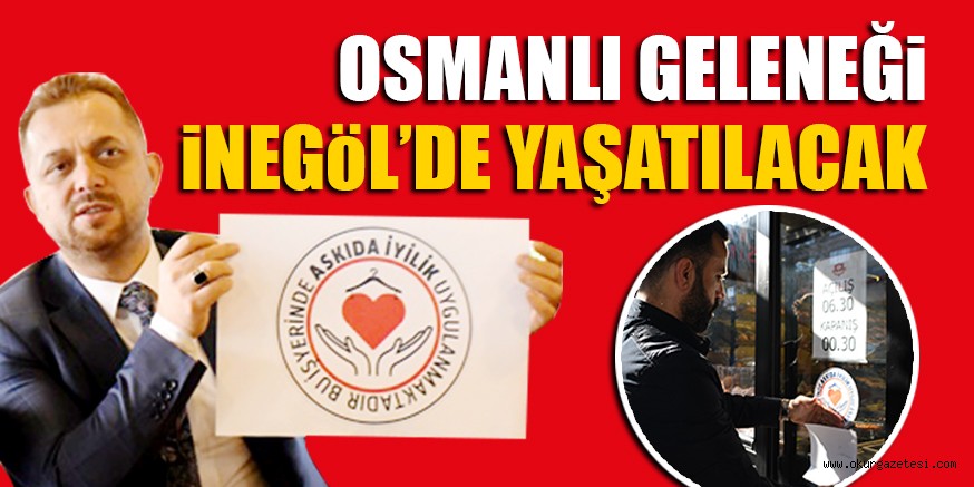 OSMANLI GELENEĞi İNEGöL’DE YAŞATILACAK