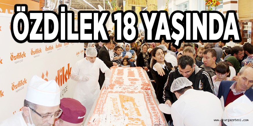 ÖZDİLEK 18 YAŞINDA