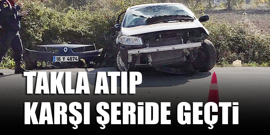 TAKLA ATIP KARŞI ŞERiDE GEÇTi