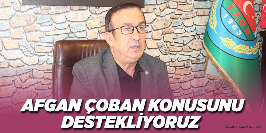 AFGAN ÇOBAN KONUSUNU DESTEKLİYORUZ