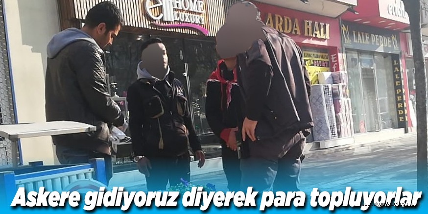 Askere gidiyoruz diyerek para topluyorlar
