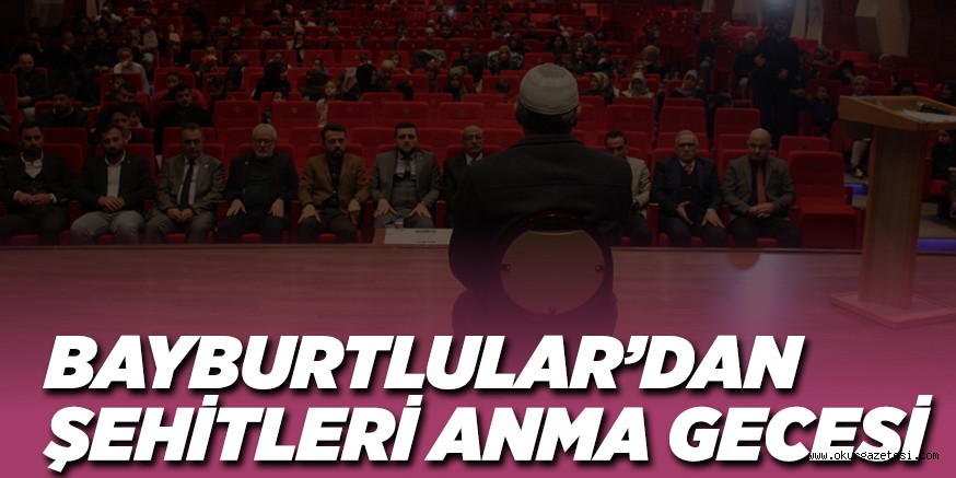 BAYBURTLULARDAN ŞEHİTLERİ ANMA GECESİ